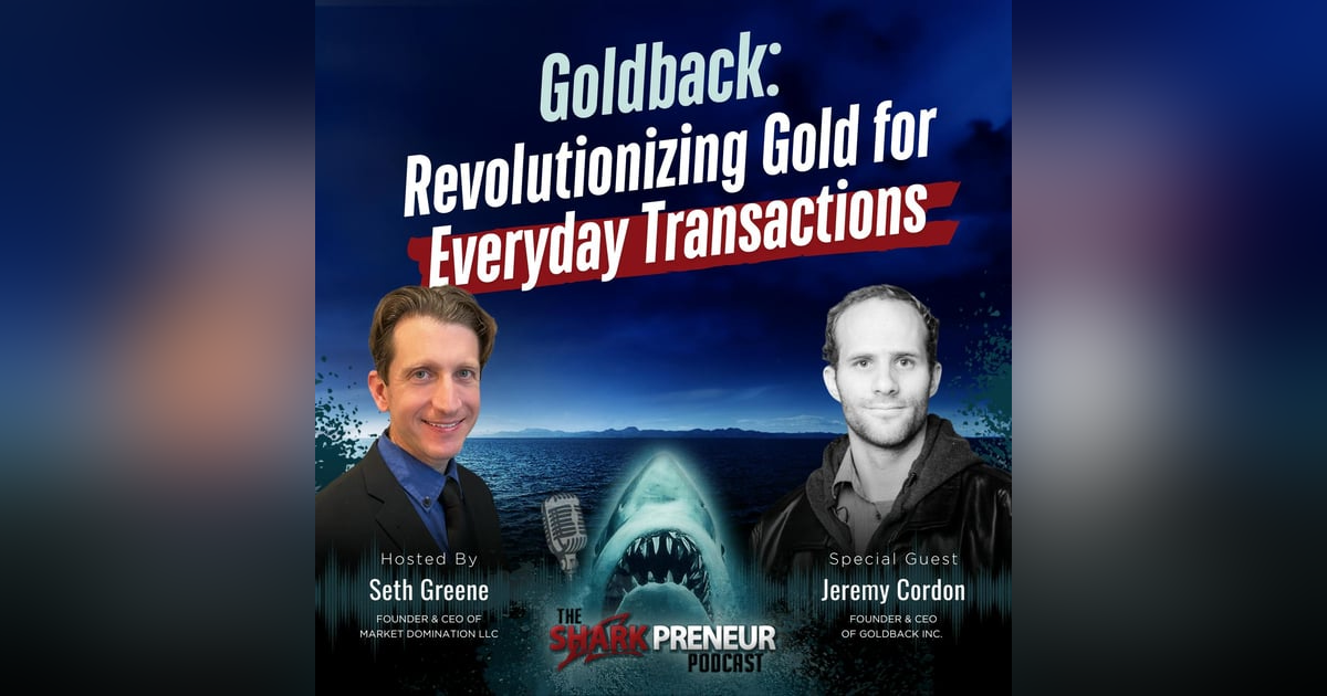 Episode 1203: Goldback: Revolutionizing Gold for Everyday Transactions with Jeremy Cordon Episode 1203: Goldback: Revolutionizing Gold for Everyday Transactions with Jeremy Cordon
