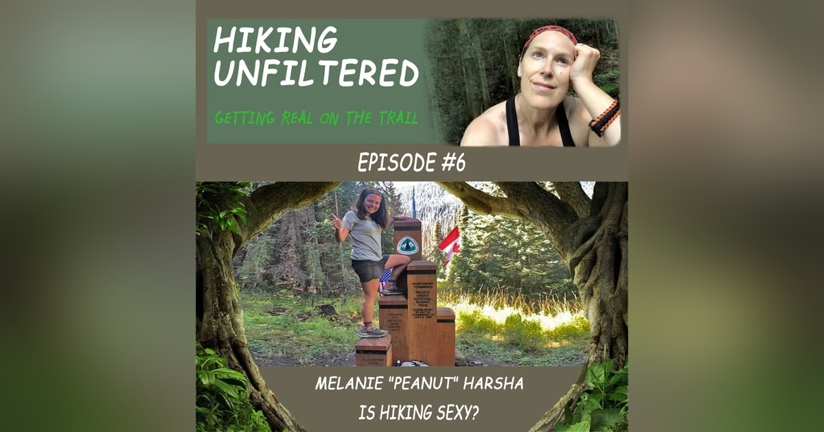 Episode #06 - Melanie "Peanut" Harsha - Is hiking sexy? Episode #06 - Melanie "Peanut" Harsha - Is hiking sexy?