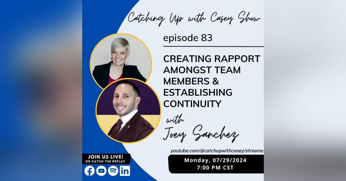 83. Creating Rapport Amongst Team Members with Joey Sanchez 83. Creating Rapport Amongst Team Members with Joey Sanchez