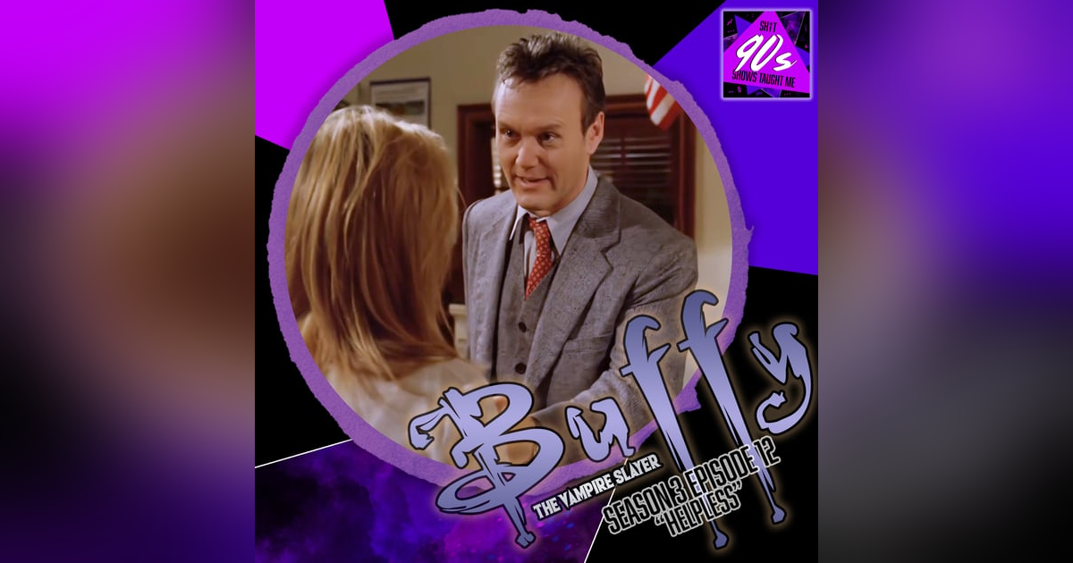 Buffy the Vampire Slayer: Season 3 Episode 12 - Helpless Buffy the Vampire Slayer: Season 3 Episode 12 - Helpless