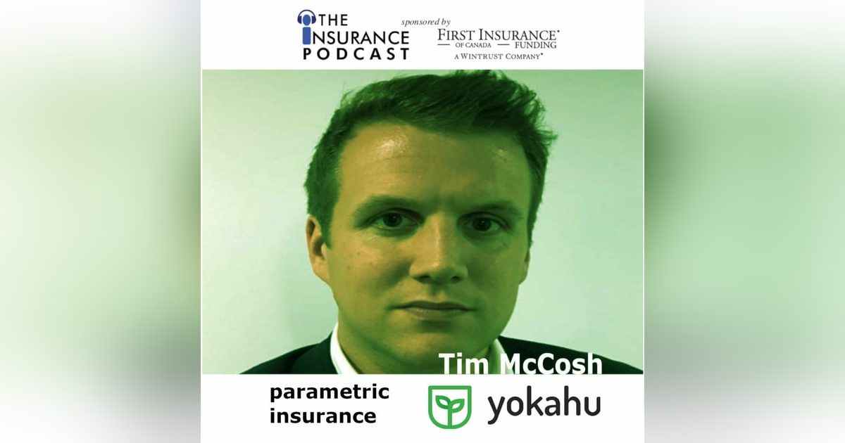 Parametric Insurance with Tim McCosh of Yokahu Parametric Insurance with Tim McCosh of Yokahu
