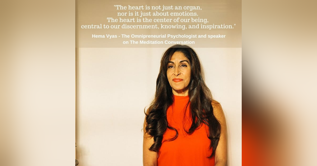 122. The Intelligence of the Heart - Hema Vyas 122. The Intelligence of the Heart - Hema Vyas