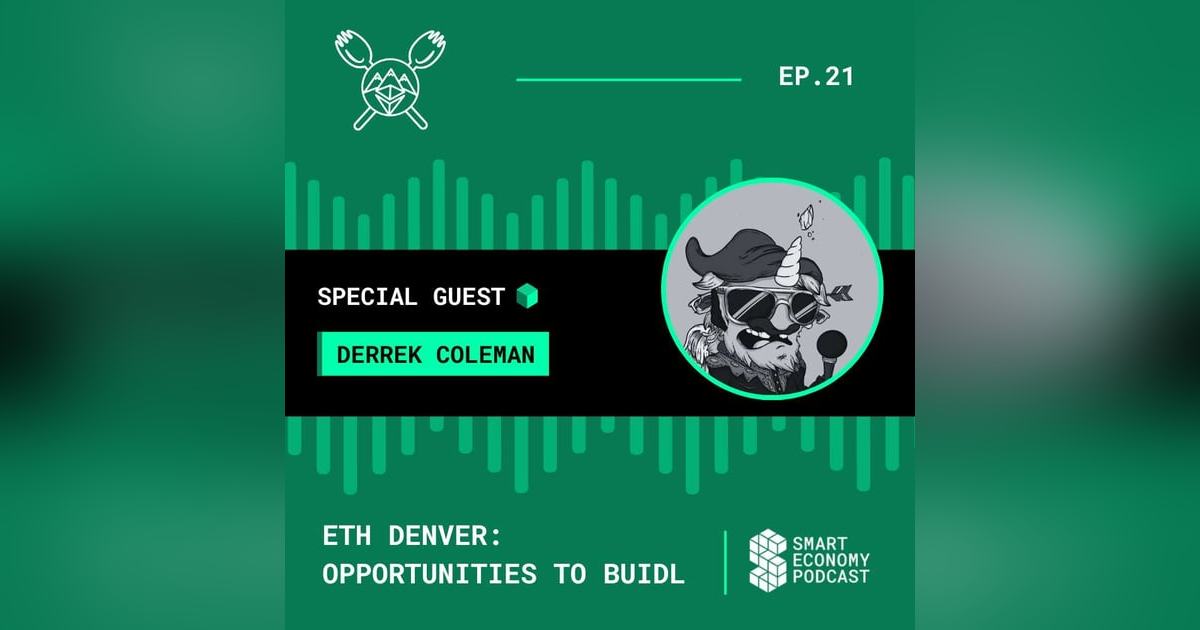 S1E21 - Derrek Coleman - ETH Denver | Opportunities to BUIDL S1E21 - Derrek Coleman - ETH Denver | Opportunities to BUIDL