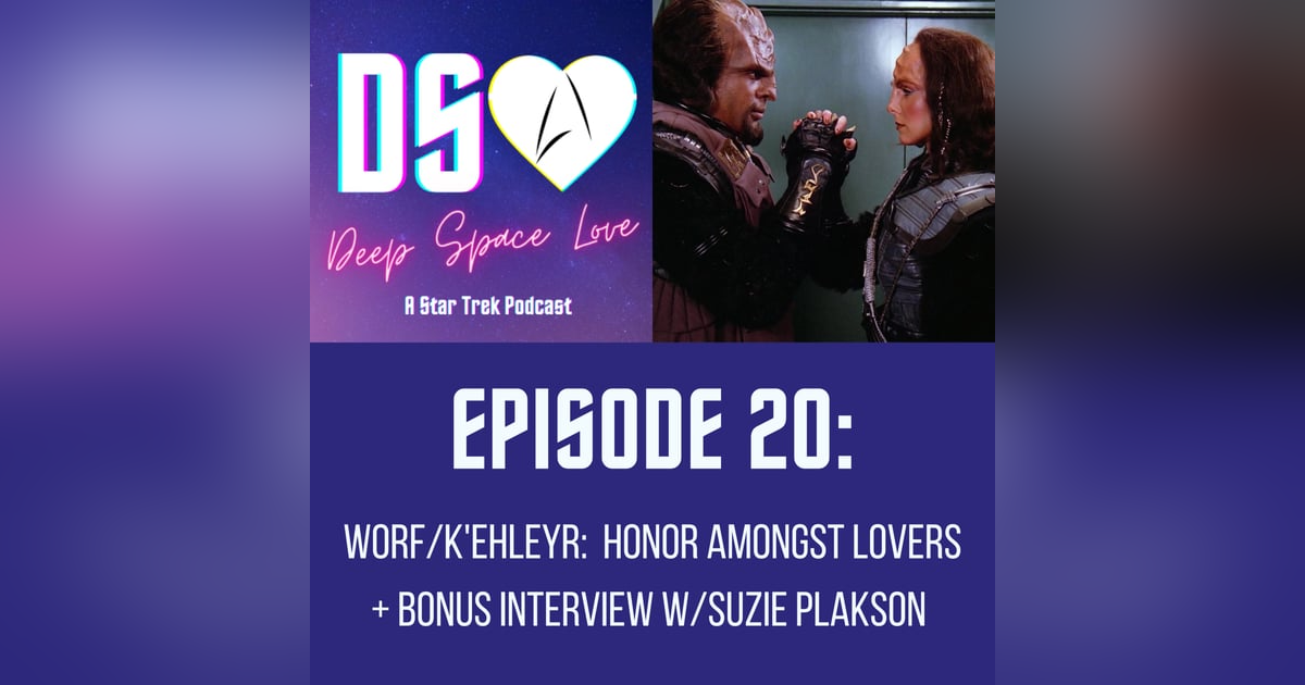 20. WORF/K'EHLEYR: Honor Amongst Lovers + Bonus Interview w/Suzie Plakson 20. WORF/K'EHLEYR: Honor Amongst Lovers + Bonus Interview w/Suzie Plakson
