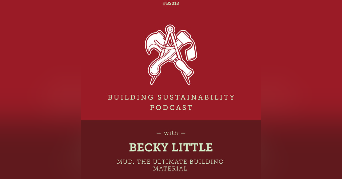 Mud, the ultimate building material - Becky Little - BS018 Mud, the ultimate building material - Becky Little - BS018