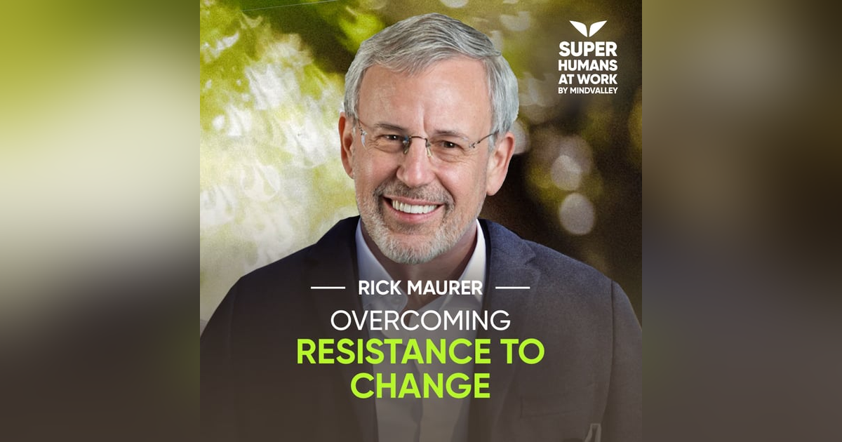 Overcoming Resistance to Change - Rick Maurer Overcoming Resistance to Change - Rick Maurer