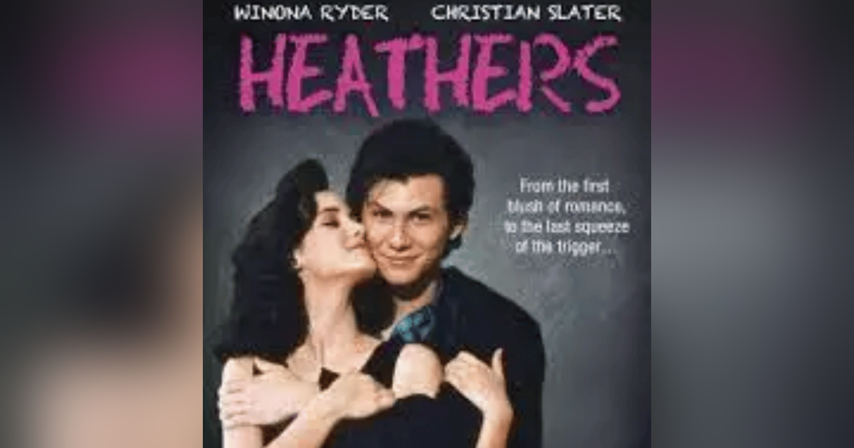 EPISODE 86: HEATHERS EPISODE 86: HEATHERS