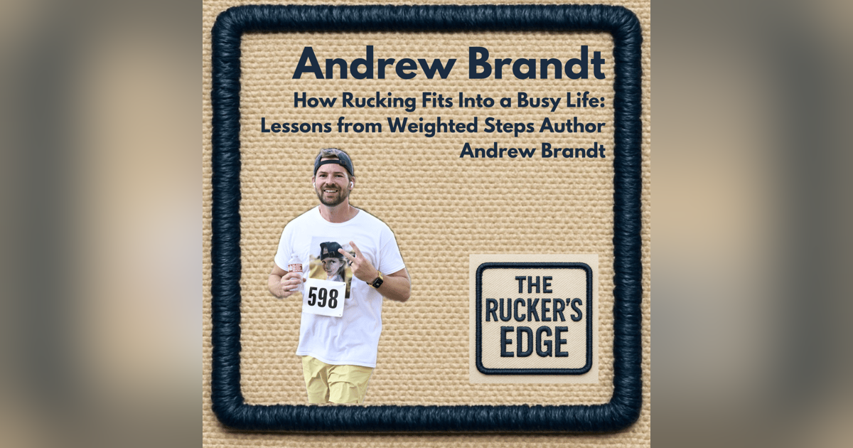 How Rucking Fits Into a Busy Life: Lessons from Weighted Steps Author Andrew Brandt How Rucking Fits Into a Busy Life: Lessons from Weighted Steps Author Andrew Brandt