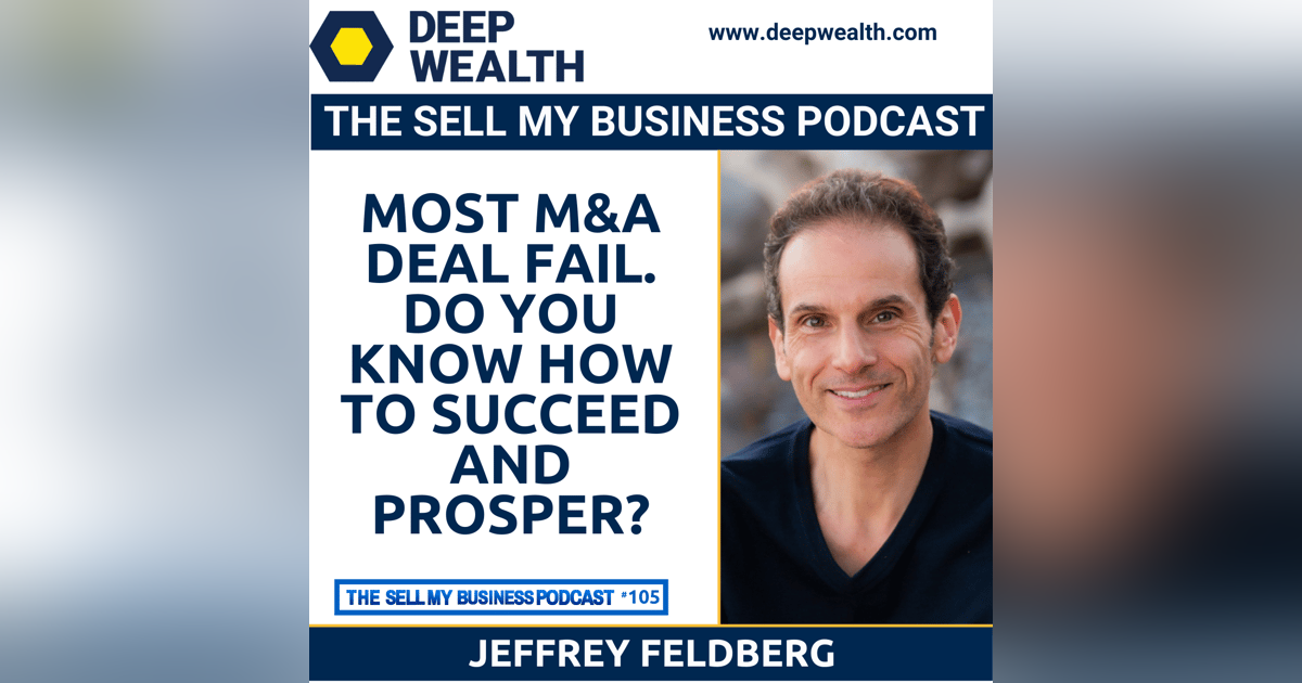 Most M&A Deal Fail. Do You Know How To Succeed and Prosper? (#105) Most M&A Deal Fail. Do You Know How To Succeed and Prosper? (#105)