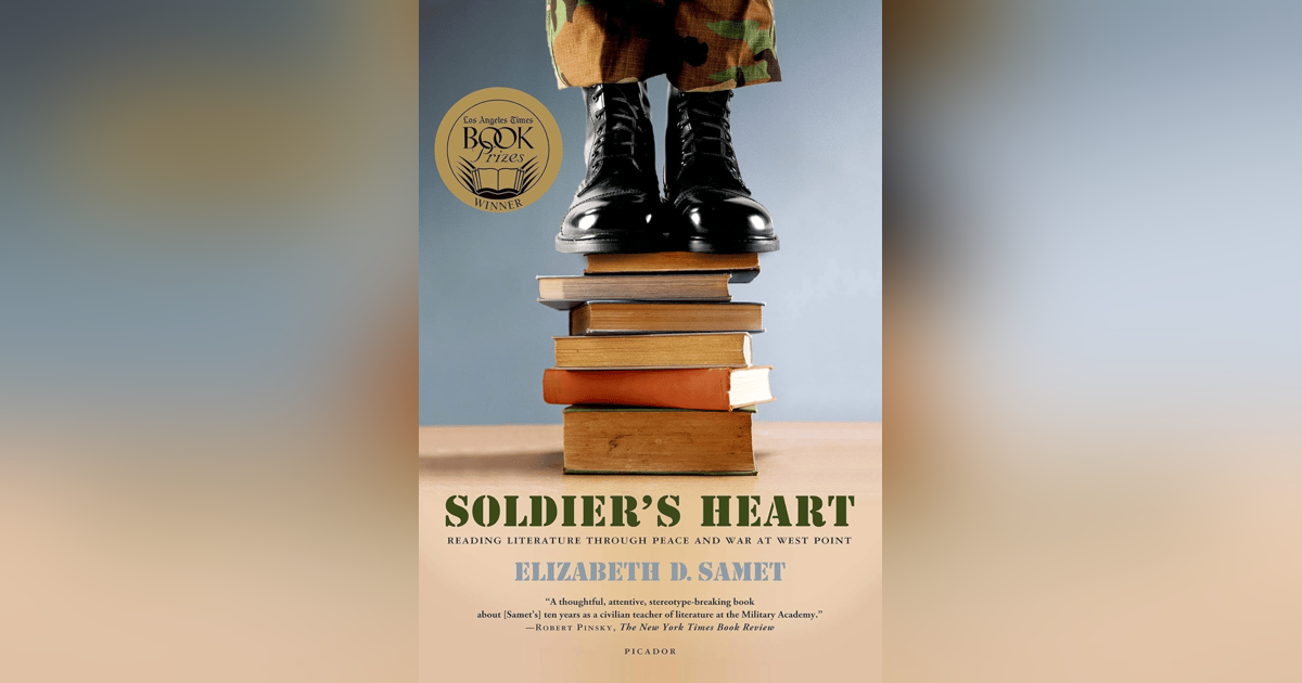 143 A Soldier's Heart - Teaching Literature at the U.S. Military Academy (with Professor Elizabeth Samet) 143 A Soldier's Heart - Teaching Literature at the U.S. Military Academy (with Professor Elizabeth Samet)