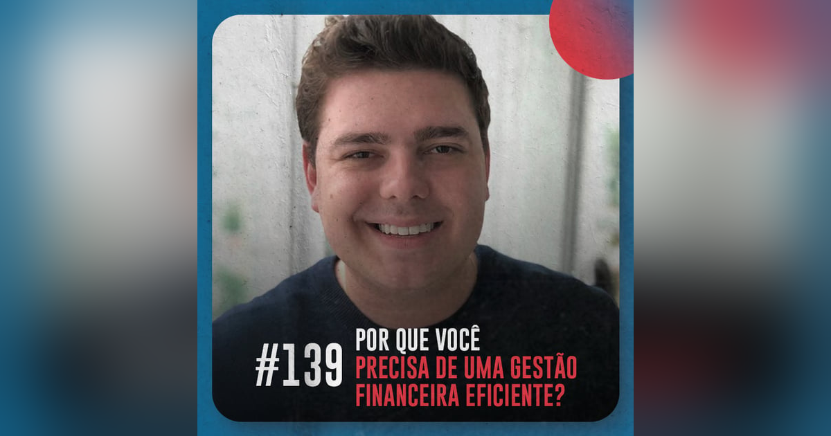 Por que você precisa de uma gestão financeira eficiente? — Café com ADM 139 Por que você precisa de uma gestão financeira eficiente? — Café com ADM 139