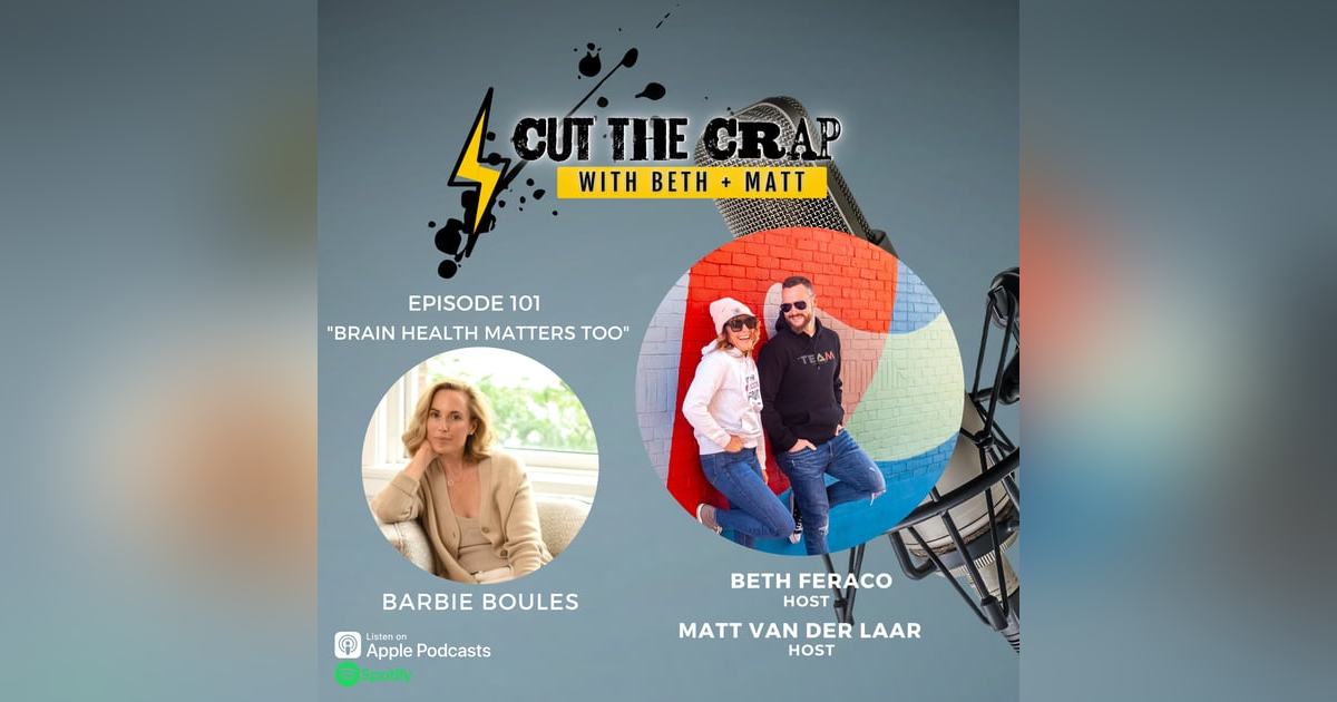 101 - Your Brain Health F*cking Matters, Too! With Barbie Boules 101 - Your Brain Health F*cking Matters, Too! With Barbie Boules