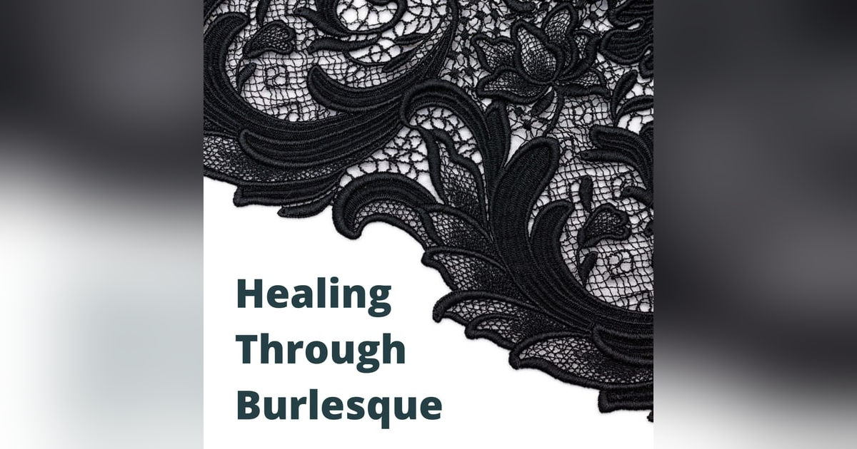 Healing Through Burlesque with Meadow Lark | Episode 23 Healing Through Burlesque with Meadow Lark | Episode 23