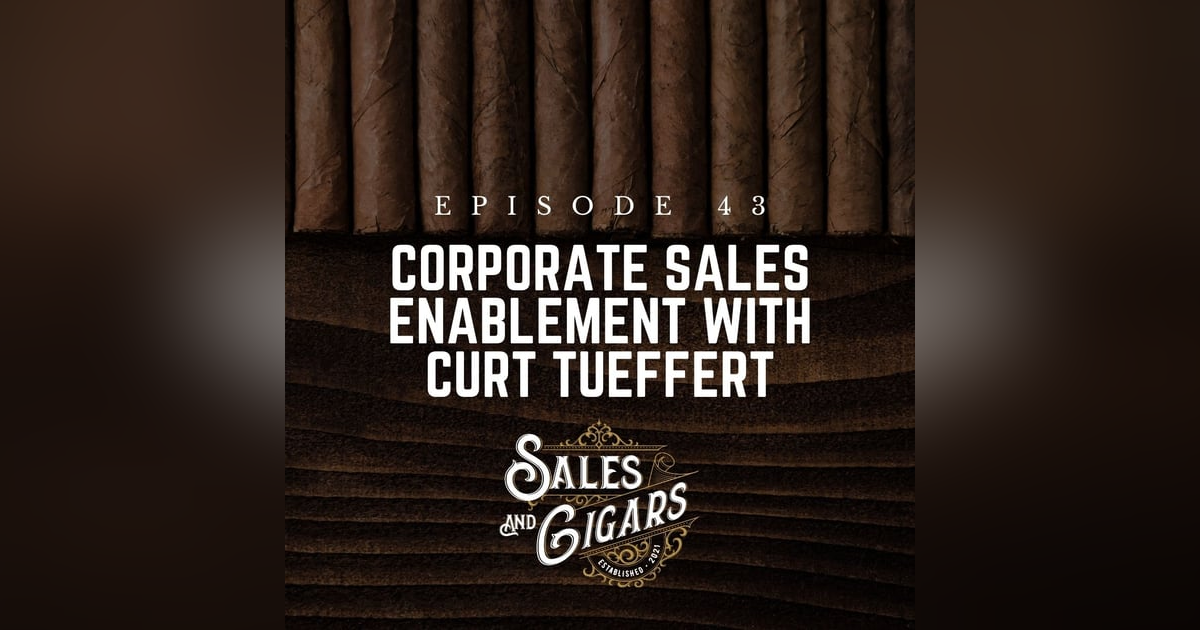 Corporate Sales Enablement with Curt Tueffert Corporate Sales Enablement with Curt Tueffert