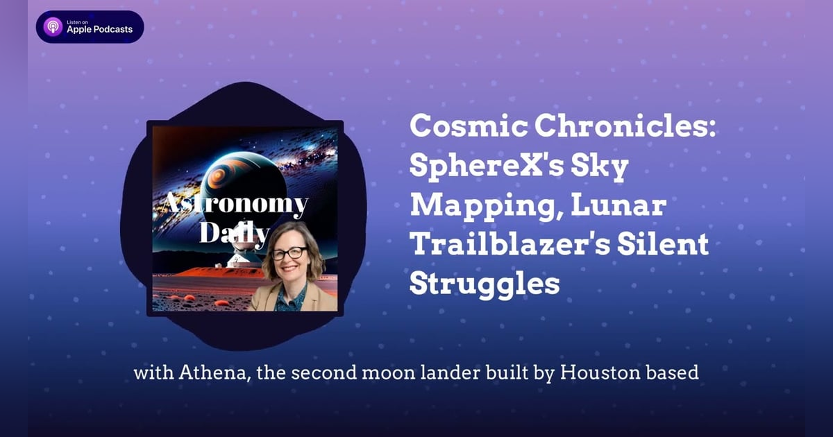 Cosmic Chronicles: SphereX’s Sky Mapping, Lunar Trailblazer’s Silent Struggles Cosmic Chronicles: SphereX’s Sky Mapping, Lunar Trailblazer’s Silent Struggles