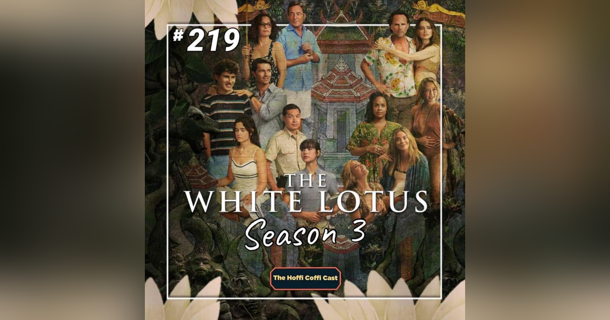 219 - The White Lotus Season 3 219 - The White Lotus Season 3
