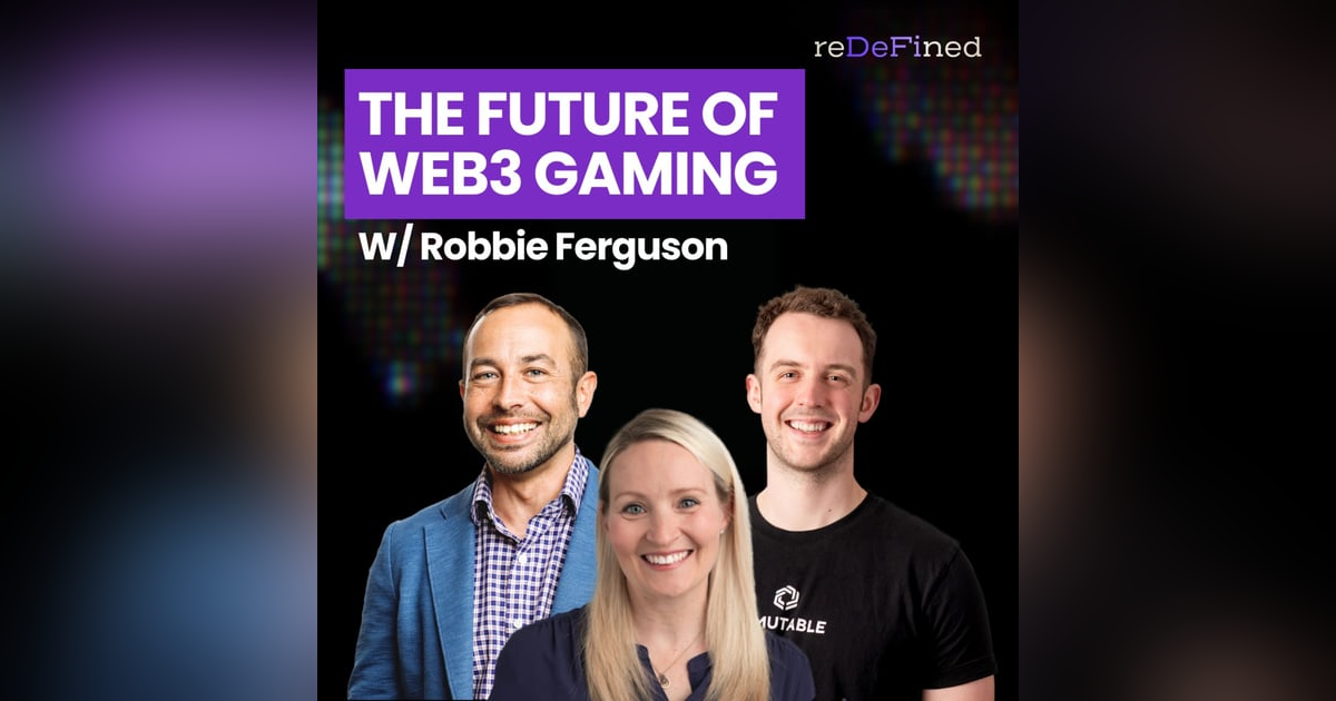 E4: The Future of web3 Gaming w/ Robbie Ferguson E4: The Future of web3 Gaming w/ Robbie Ferguson