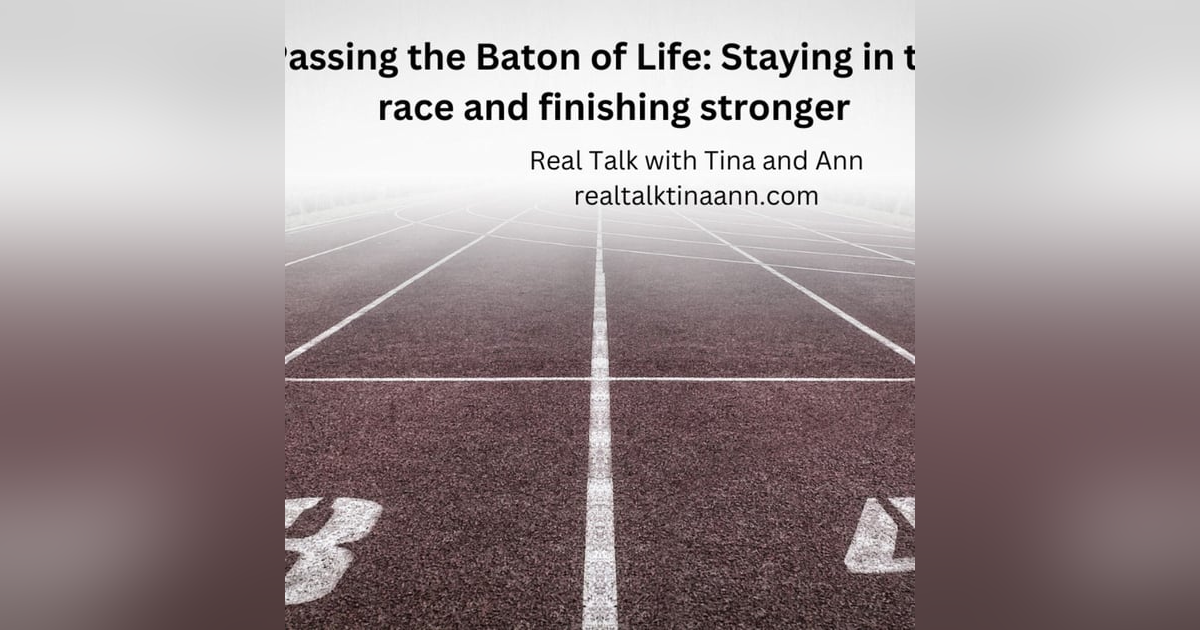 Passing the Baton of Life: Staying in the race and finishing stronger Passing the Baton of Life: Staying in the race and finishing stronger