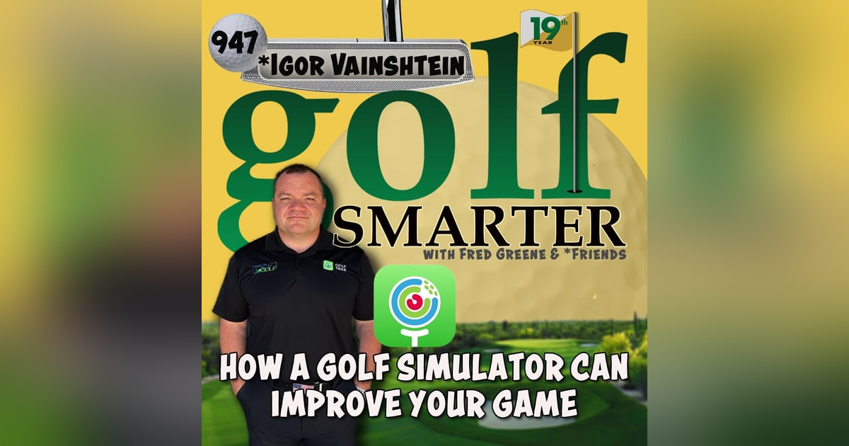 How A Golf Simulator Can Improve Your Game and Lower Your Scores with Igor Vainshtein of GolfTrak.app How A Golf Simulator Can Improve Your Game and Lower Your Scores with Igor Vainshtein of GolfTrak.app