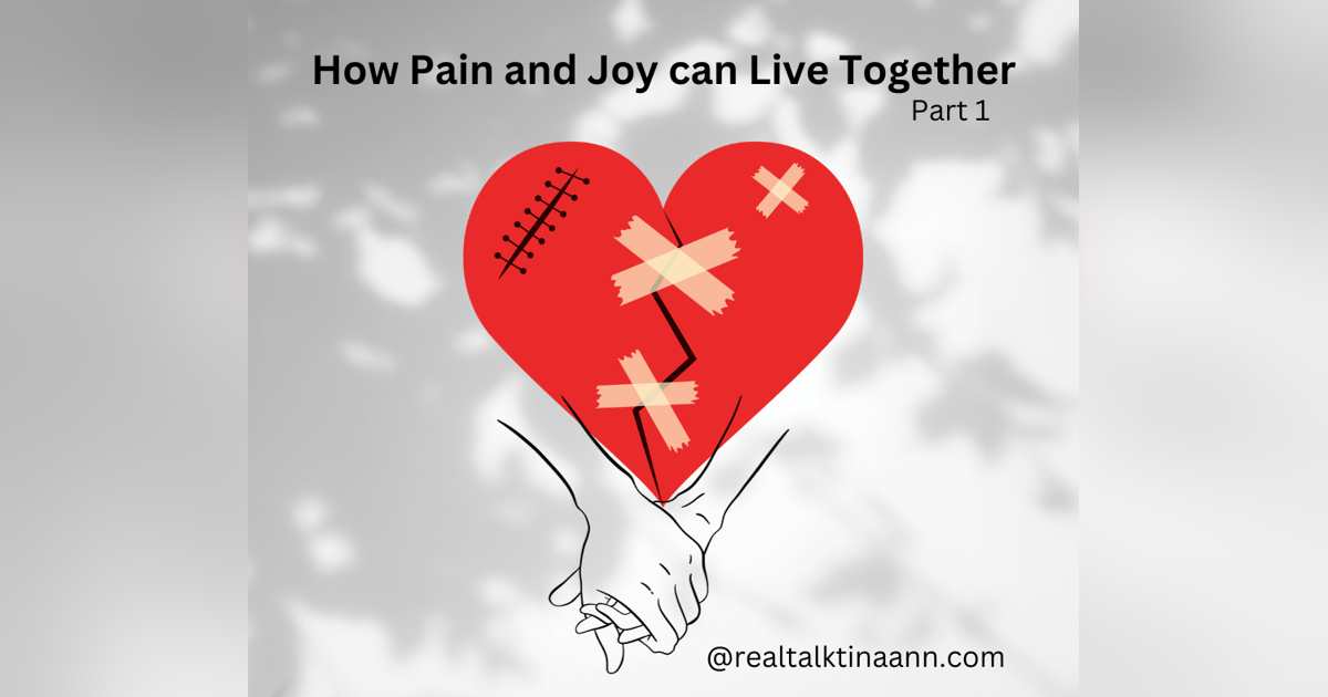 How Pain and Joy can Live Together Part 1 How Pain and Joy can Live Together Part 1