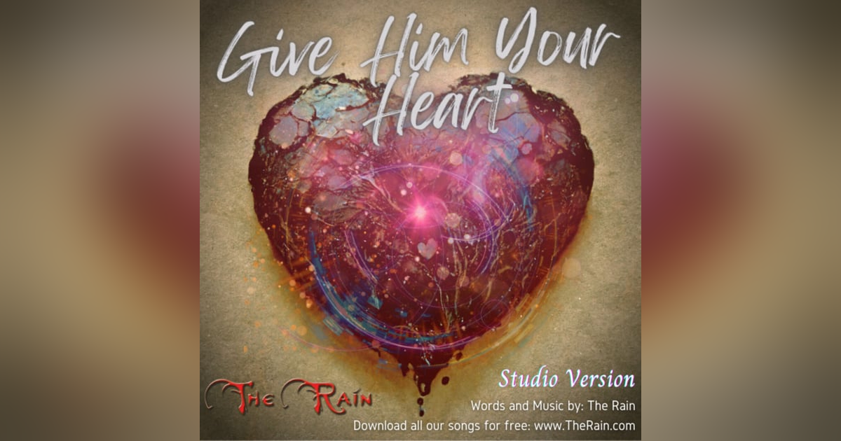 Give Him Your Heart Give Him Your Heart