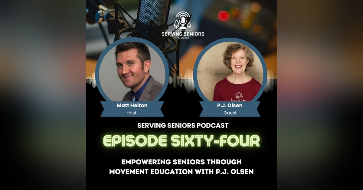 Episode 64: Empowering Seniors Through Movement Education with P.J. Olsen Episode 64: Empowering Seniors Through Movement Education with P.J. Olsen