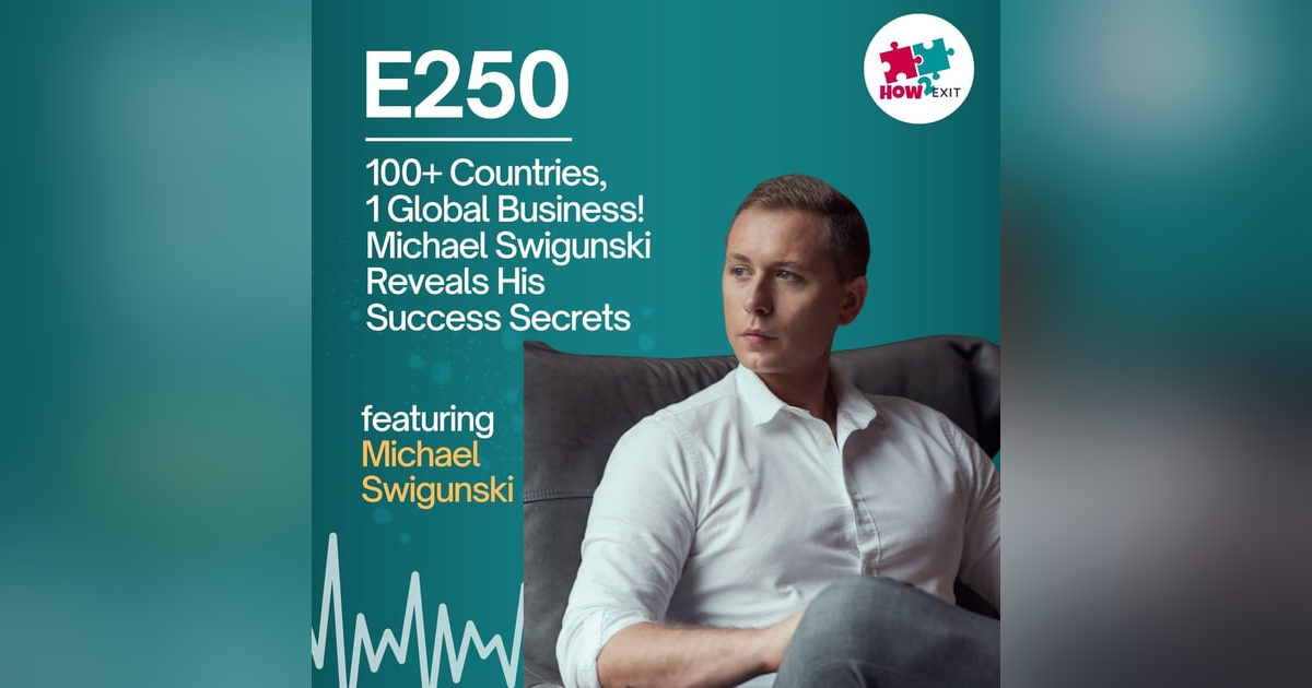 E250: Building a Digital Empire: Michael Swigunski’s Journey from Digital Nomad to SaaS Entrepreneur E250: Building a Digital Empire: Michael Swigunski’s Journey from Digital Nomad to SaaS Entrepreneur