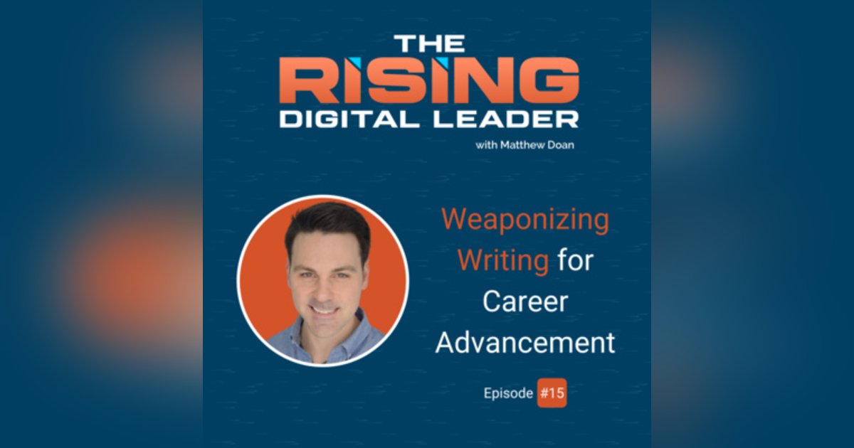 15: Weaponizing Writing for Career Advancement 15: Weaponizing Writing for Career Advancement