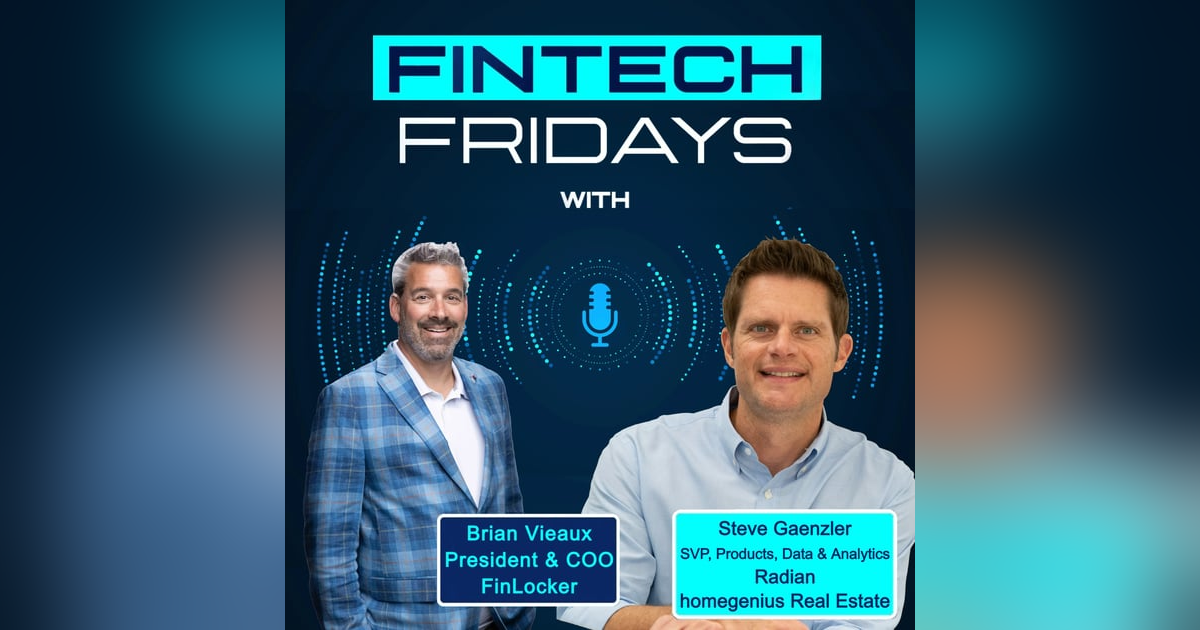 Fintech Fridays w/ Steve Gaenzler, SVP & Chief Innovation Officer, homegenius Real Estate Fintech Fridays w/ Steve Gaenzler, SVP & Chief Innovation Officer, homegenius Real Estate