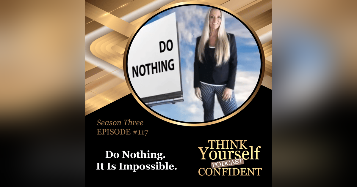 Do Nothing. It Is Impossible. Do Nothing. It Is Impossible.