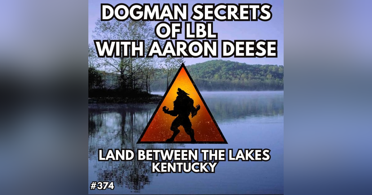 Dogman Secrets of The Land Between the Lakes with Aaron Deese Dogman Secrets of The Land Between the Lakes with Aaron Deese