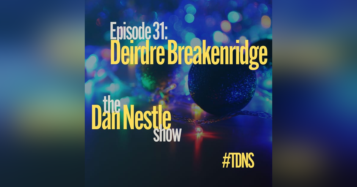 031: Deirdre Breakenridge: Ethics, Empathy, and Communications 031: Deirdre Breakenridge: Ethics, Empathy, and Communications