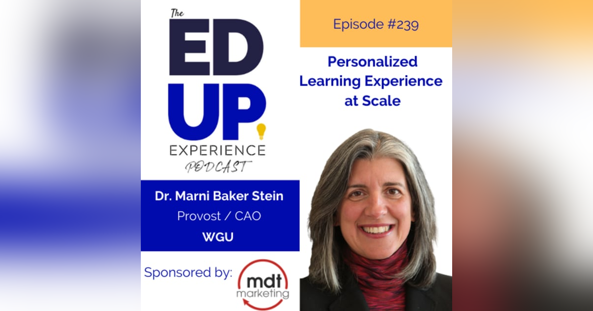 239: Personalized Learning Experience at Scale - with Dr. Marni Baker-Stein, Provost/CAO, Western Governors University 239: Personalized Learning Experience at Scale - with Dr. Marni Baker-Stein, Provost/CAO, Western Governors University