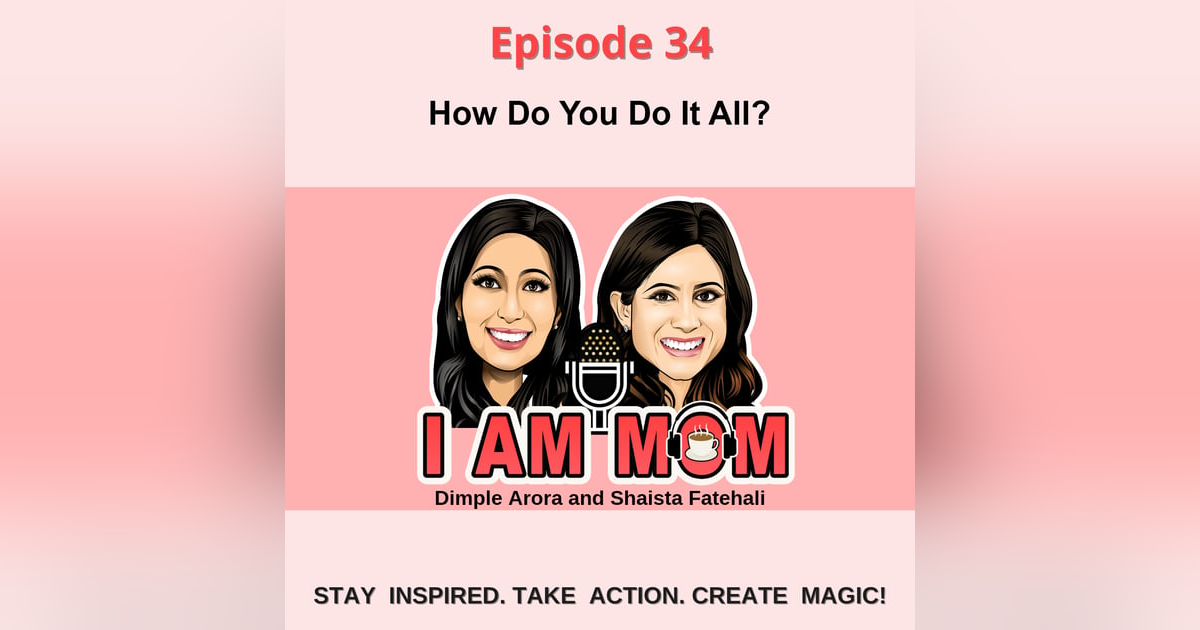 Episode 34 - How do you do it all Episode 34 - How do you do it all