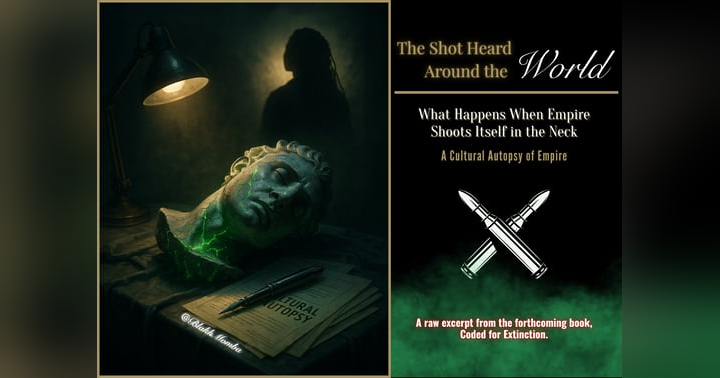 image for The Shot Heard Around the World: What Happens When Empire Shoots Itself in the Neck