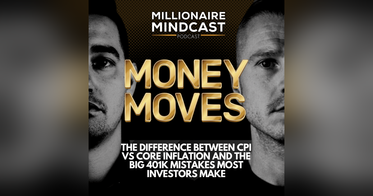 The Difference Between CPI vs Core Inflation and The Big 401K Mistakes Most Investors Make - Money Moves The Difference Between CPI vs Core Inflation and The Big 401K Mistakes Most Investors Make - Money Moves