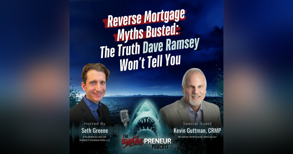 Episode 1139: Reverse Mortgage Myths Busted: The Truth Dave Ramsey Won’t Tell You with Kevin Guttman Episode 1139: Reverse Mortgage Myths Busted: The Truth Dave Ramsey Won’t Tell You with Kevin Guttman