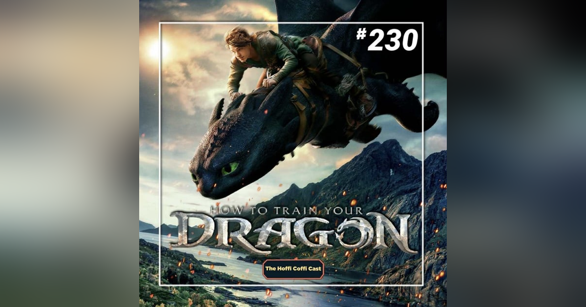 230 - How to Train Your Dragon (2025) 230 - How to Train Your Dragon (2025)