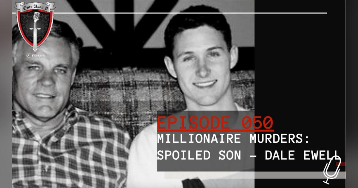 S2 Ep50: Millionaire Murders: Spoiled Son - Dale Ewell S2 Ep50: Millionaire Murders: Spoiled Son - Dale Ewell