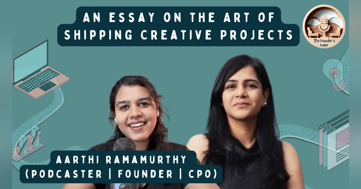 image for The Art of Shipping Creative Projects: A Conversation with Aarthi Ramamurthy