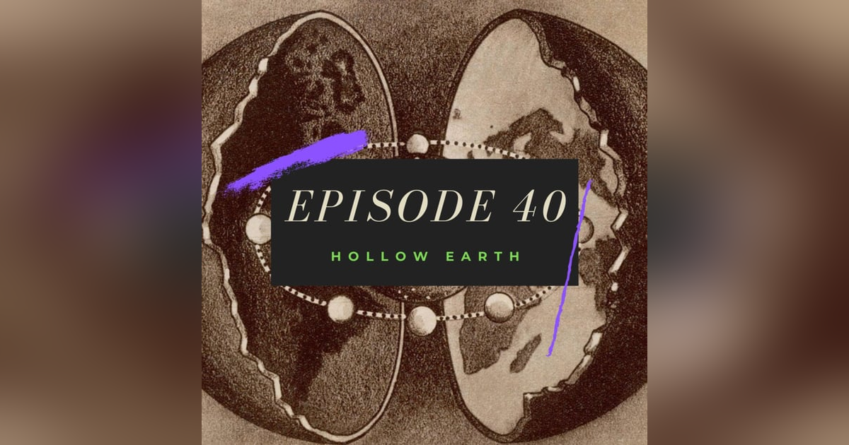 Ep. 40: Hollow Earth Ep. 40: Hollow Earth