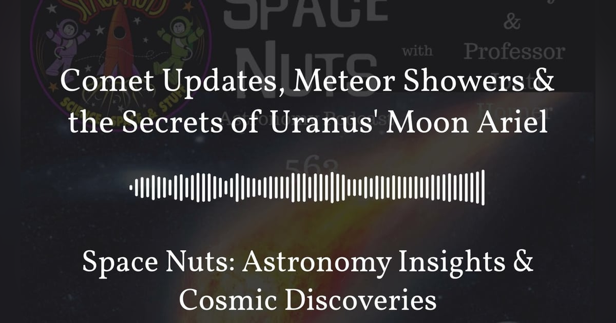 Comet Updates, Meteor Showers & the Secrets of Uranus’ Moon Ariel | Space Nuts: Astronomy... Comet Updates, Meteor Showers & the Secrets of Uranus’ Moon Ariel | Space Nuts: Astronomy...