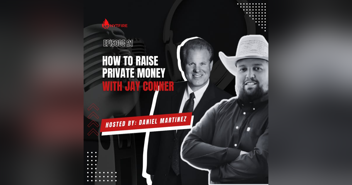 #21- How To Raise Private Money With Jay Conner #21- How To Raise Private Money With Jay Conner