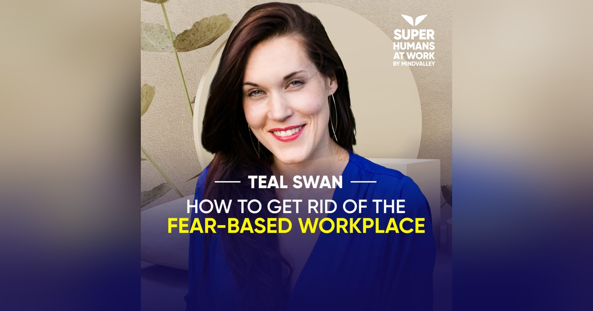 How To Get Rid Of The Fear-Based Workplace - Teal Swan How To Get Rid Of The Fear-Based Workplace - Teal Swan