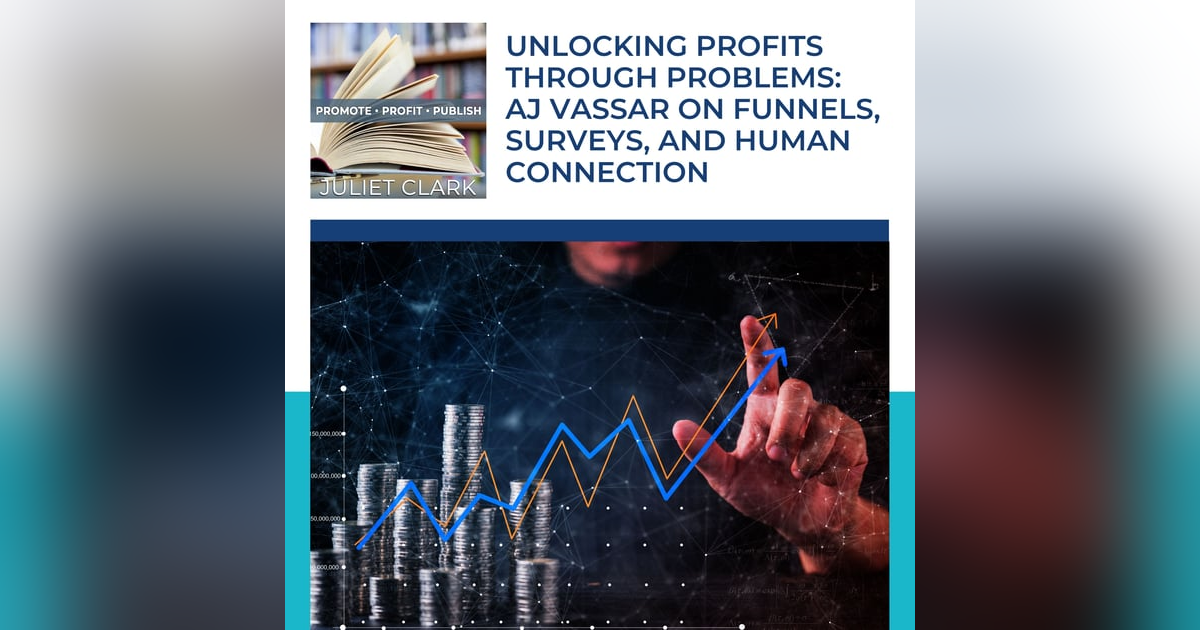 Unlocking Profits Through Problems: AJ Vassar On Funnels, Surveys, And Human Connection Unlocking Profits Through Problems: AJ Vassar On Funnels, Surveys, And Human Connection