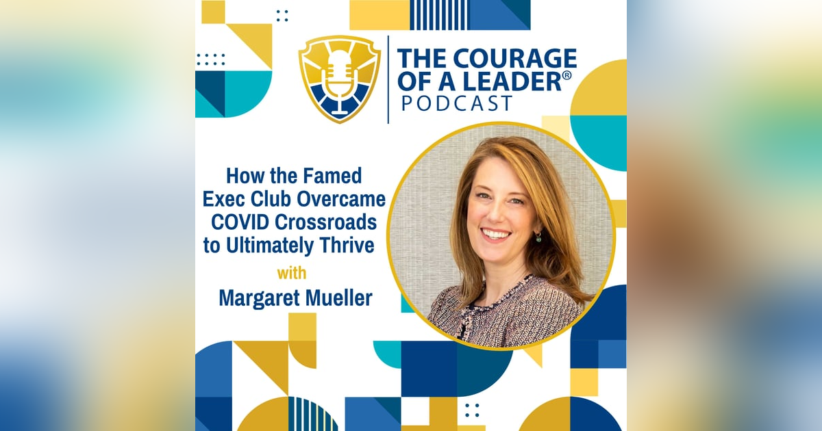 How the Famed Exec Club Overcame COVID Crossroads to Ultimately Thrive | Margaret Mueller How the Famed Exec Club Overcame COVID Crossroads to Ultimately Thrive | Margaret Mueller