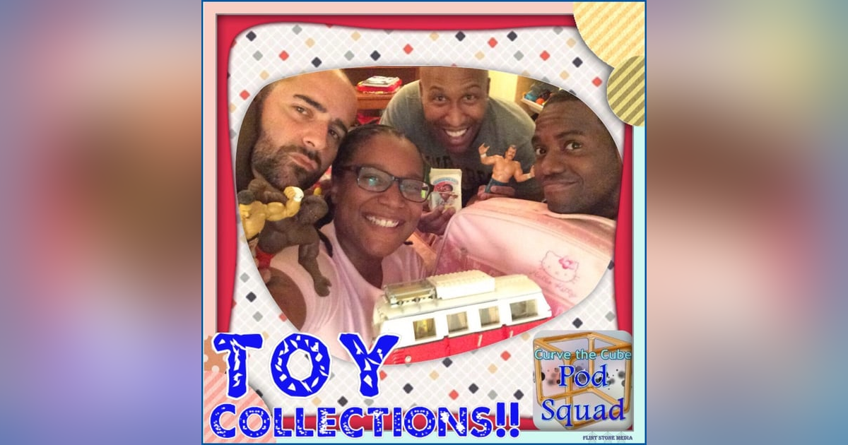 #55 – Pod Squad – Toy Collections - 2015-12-01 #55 – Pod Squad – Toy Collections - 2015-12-01
