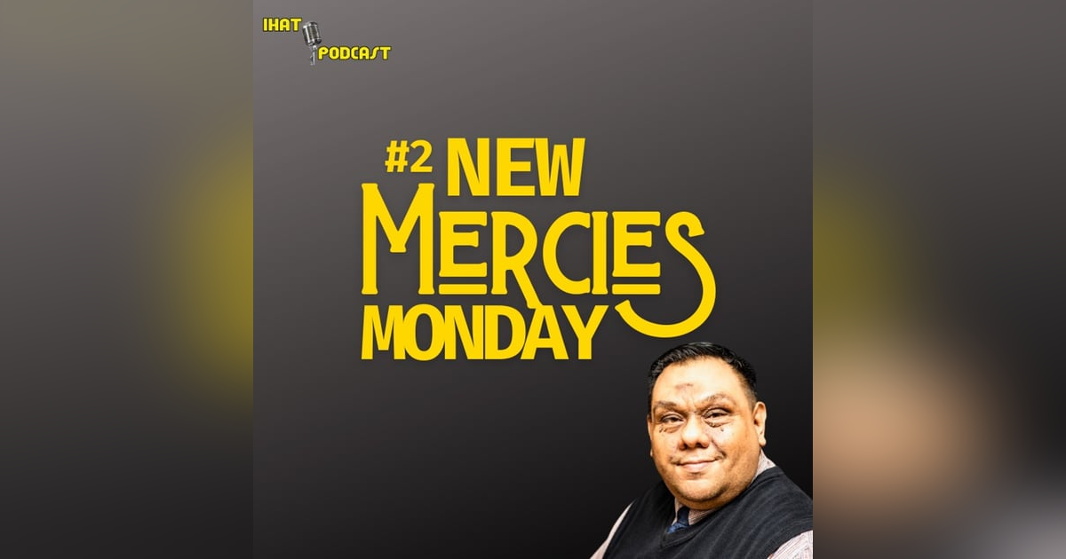 #2 New Mercies Monday with your Host: Rev. Mario A. Najera #2 New Mercies Monday with your Host: Rev. Mario A. Najera