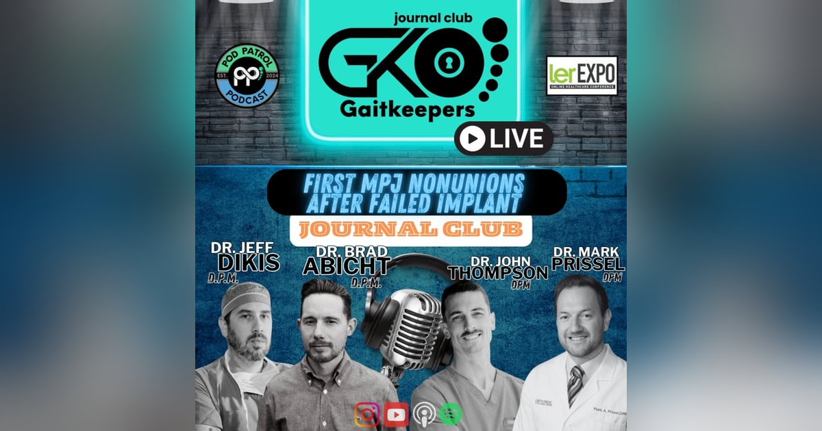 Pod Patrol Podcast S2.E24 - GaitKeepers E6 - MPJ Fusion Nonunions after Implant Failures Pod Patrol Podcast S2.E24 - GaitKeepers E6 - MPJ Fusion Nonunions after Implant Failures