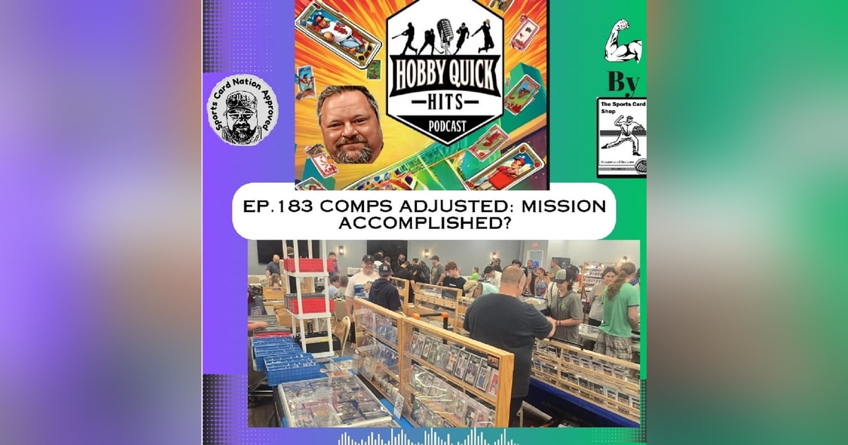 Hobby Quick Hits Ep.183 Comps Adjusted..Mission Accomplished?? Hobby Quick Hits Ep.183 Comps Adjusted..Mission Accomplished??